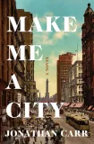 make-me-a-city-a-novel-jonathan-carr