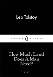how-much-land-does-a-man-need-leo-tolstoy