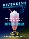 riverdish-the-unauthorized-case-files-of-riverdal