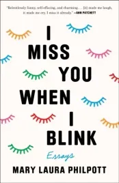 i-miss-you-when-i-blink-essays-mary-philpott