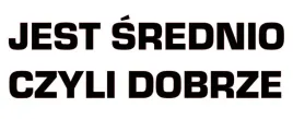naklejka-bez-tla-transfer-na-auto-szybe-witryne-jeest-srednio-czyli-dobrze