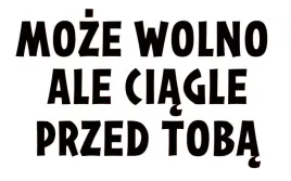 naklejka-bez-tla-transfer-na-auto-szybe-witryne-moze-wolno-ale-przed-toba