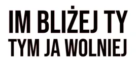 naklejka-bez-tla-transfer-na-auto-szybe-witryne-im-blizej-ty-tym-ja-wolniej