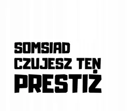naklejka-bez-tla-na-auto-szybe-samochod-somsiad-czujesz-ten-prestiz