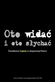 oto-widac-i-oto-slychac-swiadkowie-zaglady-tw