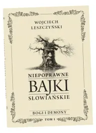 niepoprawne-bajki-slowianskie-t-1-bogi-i-demon-wojciech-leszczynski