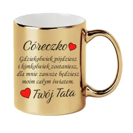 zloty-kubek-lustrzany-prezent-dla-corki-od-taty-moim-calym-swiatem-z