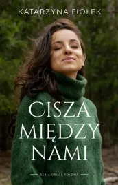 cisza-miedzy-nami-katarzyna-fiolek