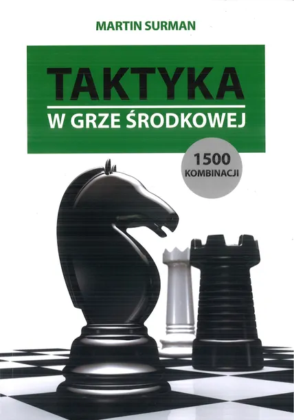 Książka szachowa ”Taktyka w grze środkowej. 1500 kombinacji” Martin Surman