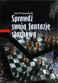 sprawdz-swoja-fantazje-szachowa-jan-przewoznik