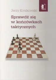 sprawdz-sie-w-koncowkach-taktycznych-jerzy-konikowski