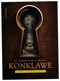 konklawe-tajemnice-wyborow-papieskich-przemyslaw-sliwinski