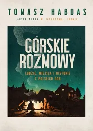 gorskie-rozmowy-ludzie-miejsca-i-historie-z-polskich-gor-tomasz-habdas