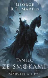 taniec-ze-smokami-marzenia-i-pyl-george-r-r-martin