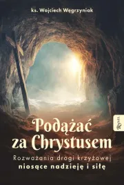 podazac-za-chrystusem-rozwazania-drogi-krzyzowej-niosace-nadzieje-i-sile
