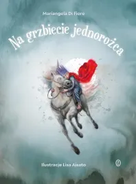 na-grzbiecie-jednorozca-mariangela-di-fiore-lisa-aisato