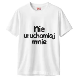 koszulka-biala-meska-nie-uruchamiaj-mnie-zabawny-prezent-r-l