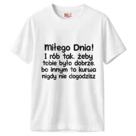 koszulka-biala-meska-milego-dnia-i-rob-tak-zabawny-prezent-r-m