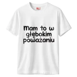 koszulka-biala-meska-mam-to-w-glebokim-powazaniu-prezent-r-3xl