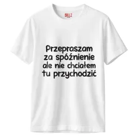 koszulka-biala-meska-przepraszam-za-spoznienie-zabawny-prezent-r-l