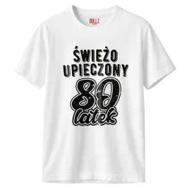 koszulka-biala-meska-swiezo-upieczony-80-urodziny-prezent-r-xl
