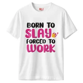 koszulka-biala-meska-born-to-slay-forced-to-work-zabawny-prezent-r-3xl