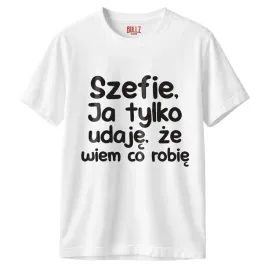 koszulka-biala-meska-szefie-ja-tylko-udaje-ze-wiem-zabawny-prezent-r-3xl
