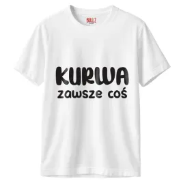 koszulka-biala-meska-ku-wa-zawsze-cos-zabawny-prezent-r-l