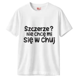 koszulka-biala-meska-szczerze-nie-chce-mi-sie-zabawny-prezent-r-xxl