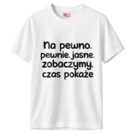 koszulka-biala-meska-no-pewno-pewnie-jasne-zobaczymy-prezent-r-xxl