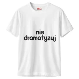 koszulka-biala-meska-nie-dramatyzuj-zabawny-prezent-r-3xl
