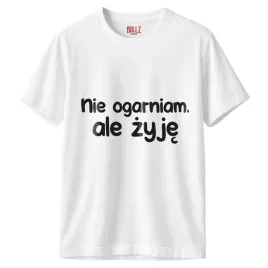 koszulka-biala-meska-nie-ogarniam-ale-zyje-zabawny-prezent-r-m