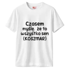 koszulka-biala-meska-czasem-mysle-ze-to-wszystko-to-sen-prezent-r-l