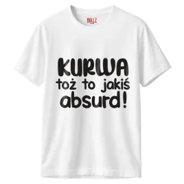 koszulka-biala-meska-k-wa-toz-to-jakis-absurd-zabawny-prezent-r-xl