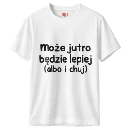 koszulka-biala-meska-moze-jutro-bedzie-lepiej-zabawny-prezent-r-3xl