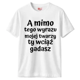 koszulka-biala-meska-a-mimo-tego-wyrazu-mojej-twarzy-r-m