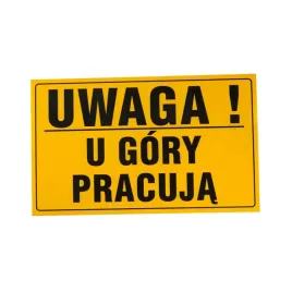 tablica-pcv-tabliczka-uwaga-u-gory-pracuja-20x33-cm-wytrzymala-1mm-znak-pcv