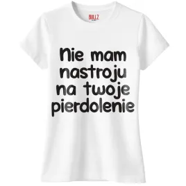 koszulka-biala-damska-nie-mam-nastroju-na-twoje-pie-lenie-prezent-r-s