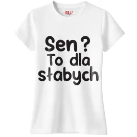 koszulka-biala-damska-sen-to-dla-slabych-zabawny-prezent-r-m