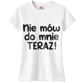 koszulka-biala-damska-nie-mow-do-mnie-teraz-zabawny-prezent-r-l