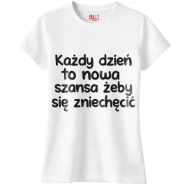 koszulka-biala-damska-kazdy-dzien-to-nowa-szansa-zabawny-prezent-r-xl
