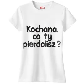 koszulka-biala-damska-kochana-co-ty-pie-lisz-zabawny-prezent-r-l