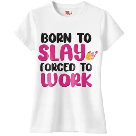 koszulka-biala-damska-born-to-slay-forced-to-work-zabawny-prezent-r-l