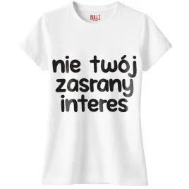 koszulka-biala-damska-nie-twoj-zas-ny-interes-zabawny-prezent-r-s