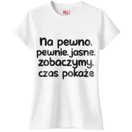 koszulka-biala-damska-no-pewno-pewnie-jasne-zobaczymy-prezent-r-l