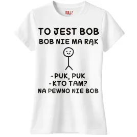 koszulka-biala-damska-to-jest-bob-nie-ma-rak-zabawny-prezent-r-xl