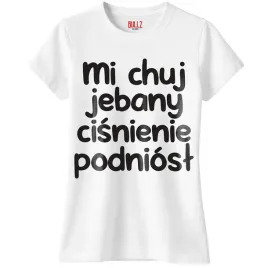 koszulka-biala-damska-mi-ch-j-jeb-y-cisnienie-podniosl-prezent-r-m