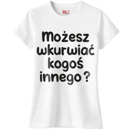 koszulka-biala-damska-mozesz-wku-iac-kogos-innego-zabawny-prezent-r-s