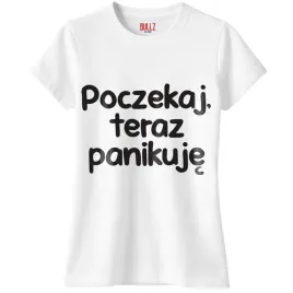 koszulka-biala-damska-poczekaj-teraz-panikuje-zabawny-prezent-r-xxl