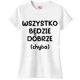 koszulka-biala-damska-wszystko-bedzie-dobrze-zabawny-prezent-r-xxl